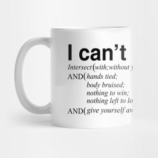 I can't live with or without you Mug